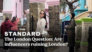 The London Question: Are influencers ruining London?