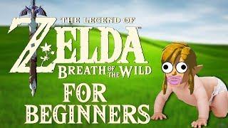 THE LEGEND OF ZELDA: Breath Of The Wild FOR BEGINNERS