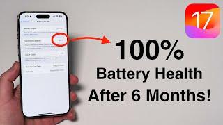 100% iPhone Battery Health After 6 Months - Here's How in iOS 17!