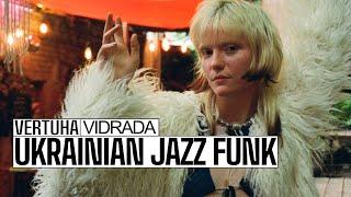 Vidrada • Ukrainian Jazz Funk • 20.08.23 • VERTUHA