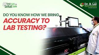 Do you know how we bring accuracy to lab testing? | Dr. B. Lal Lab