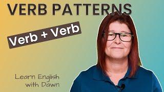 Verb Patterns: Verb + Verb = ?