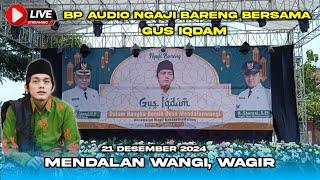 LIVE | BP AUDIO NGAJI BARENG BERSAMA GUS IQDAM DI MENDALANWANGI, WAGIR, KAB. MALANG | 21 DES 2024