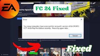 Fix Too Many Computers Have Accessed This Account's Version Of EA SPORTS FC 24