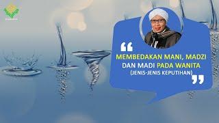 Membedakan Mani, Madzi dan Madi pada Wanita (Jenis-jenis Keputihan) - Buya Yahya Menjawab