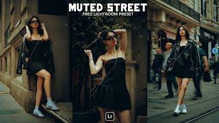 Muted Street Preset | Lightroom Mobile Preset Free DNG | lightroom tutorial | lightroom preset