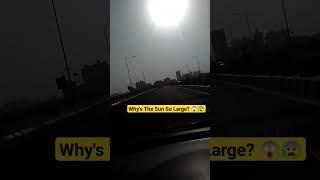 Giant Sun?  #sunvideo #largesun