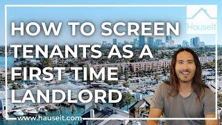 How to Screen Tenants as a First Time Landlord