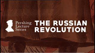 Pershing Lecture Series: The Russian Revolution - Sean N. Kalic and Gates Brown