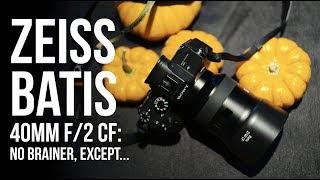 New Zeiss Batis 40mm f/2 CF in Hand: No-Brainer. Except...