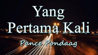 Yang Pertama Kali - Pance Pondaag (Lirik) || Cover by Harry Parintang