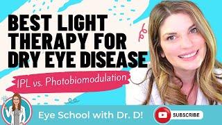 Best Light Therapy for Dry Eye Disease? Intense Pulsed Light vs. Photobiomodulation