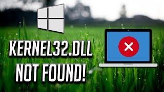 kernel32.Dll Not Found Errors in Windows 10 FIX [Tutorial]
