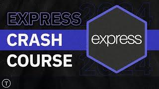 Express Crash Course (2024 Revamp)