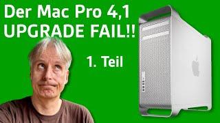 Der Mac Pro 4,1 Upgrade-FAIL!! | 1. Teil | Apfeltalk