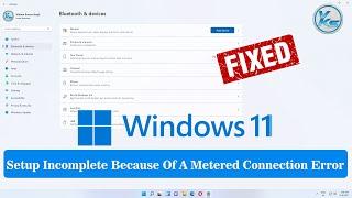  Setup Incomplete Because Of A Metered Connection Error in Windows 11 FIX