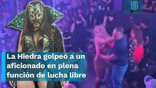  La Hiedra golpeó a un aficionado en plena función de lucha libre  ¿Qué la hizo reaccionar así? 