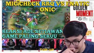 MIC CHECK RRQ VS FNATIC ONIC - REAKSI ADE SETIAWAN GAME PALING SERUU MPLID S14