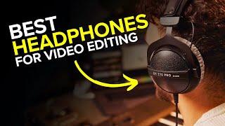 Best Headphones for Video Editing