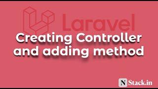 05 Creating and adding methods to the Controller | Laravel 8