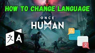 How To Change Language In Once Human | For Steam Users