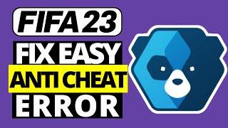 How To Fix FIFA 23 Easy Anti Cheat Error on PC