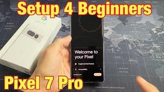 Pixel 7 Pro: How to Setup 4 Beginners