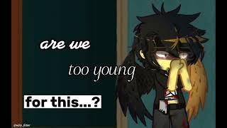 Are we too young for this...? meme [countryhumans/gacha club] []Germany Angst[]