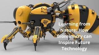 Learning from Nature: How Biomimicry can Inspire Future Technology