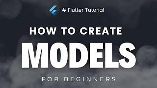 Flutter Class Models Demystified || How to create Models in Flutter