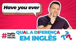 O QUE QUER DIZER "HAVE YOU EVER" (Inglês Em Um Minuto)