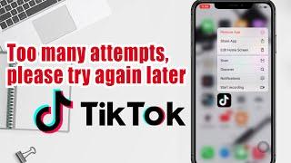 How To FIX TikTok Too Many Attempts