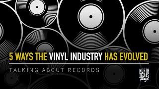 5 Ways the Vinyl Industry Has Evolved | Talking About Records