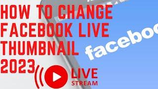 How To Change Facebook Live Video Details, Thumbnail after Live | April 2023