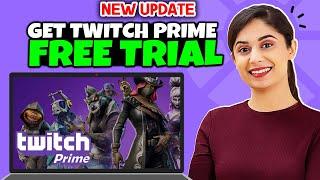 How To Get Twitch Prime Free Trial 2024 | Full Guide