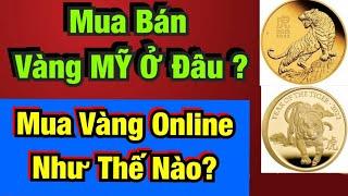 02/07/22 Mua Bán Các Loại  Vàng MỸ Ở Đâu? Mua Vàng Online Thanh Toán Như Thế Nào?