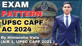 Exam Pattern | UPSC CAPF AC Exam Pattern | UPSC CAPF AC 2024 | Himanshu Vats #upsc #capf #capfac