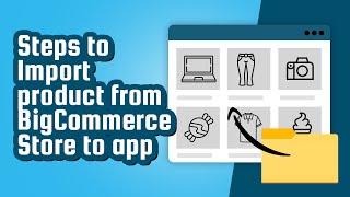 How to import products from the BigCommerce store?
