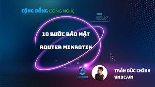 10 bước bảo mật cho router Mikrotik | Trần Đức Chính - VNDC.VN