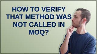 How to verify that method was NOT called in Moq?