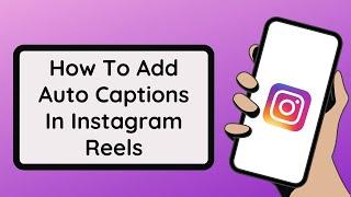 How To Add Auto Captions In Instagram Reels