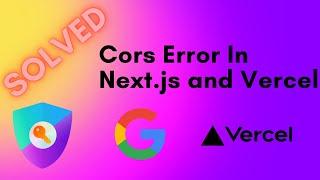 How to Fix CORS Errors in Next.js and Vercel