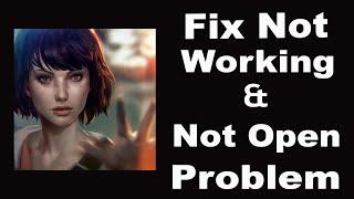 How To Fix Life is Strange App Not Working | Life is Strange Not Open Problem | PSA 24