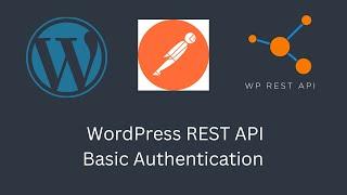 Secure Your WordPress REST API with Basic Authentication: A Step-by-Step Guide | WordPress | E10