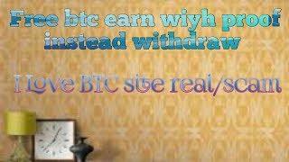 Free btc sites instead withdraw with proof || I love btc site real/scam