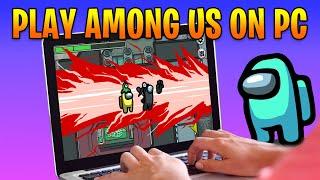 How to Play Among Us Game on Laptop or Desktop PC for Free