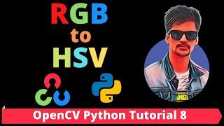 OpenCV Python Tutorial 8 - How to Convert RGB to HSV Image in openCV Python