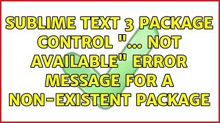 Sublime Text 3 Package Control: "... not available" error message for a non-existent package