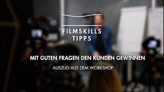 Filmskills Tipps 1: Mit guten Fragen Kunden Deine Filmproduktion verkaufen. Wie geht das?