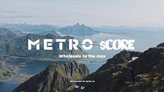 METRO sCore - Wholesale to the max